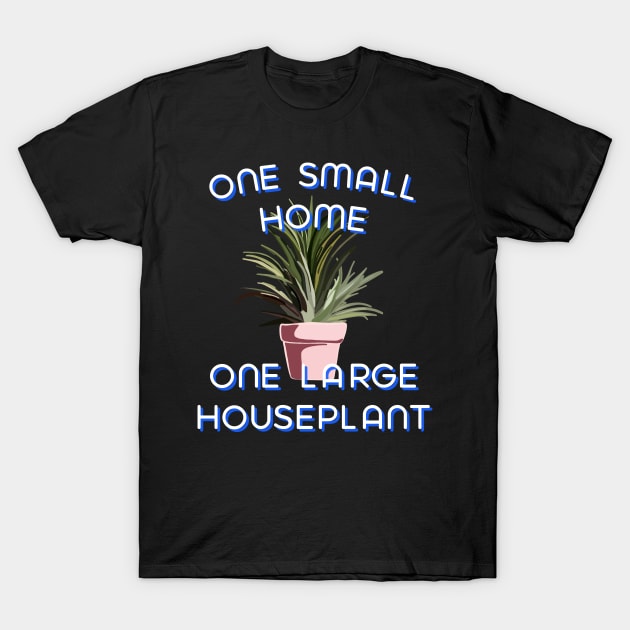 One Small Home One Large Houseplant-Curve T-Shirt by wildjellybeans